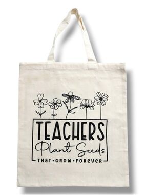 "Teachers Plant Seeds That Grow Forever" Canvas Tote Bag - NWT